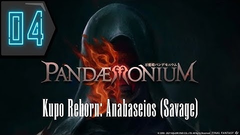 Pandaemonium: Anabaseios (Savage) Prog - Kupo Reborn Savage Raid Night - Part 4