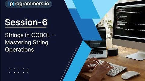 Session-6: Strings in COBOL – Mastering String Operations