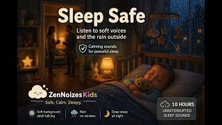 Sleep Safe Baby 😴 10 Hours | Soft Parent Voices &amp; Rain on Window | Calm Sleep Sounds | ZenNoizesKids