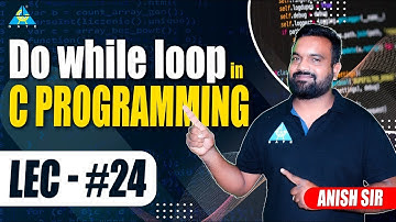 #24 Do While Loop in C Programming || by Anish Sir