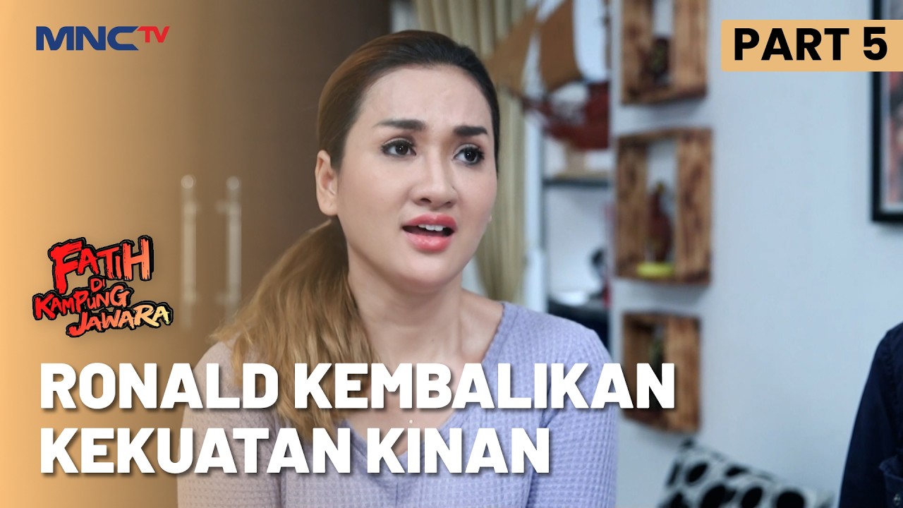 Ronald kembalikan kekuatan Kinan | FATIH DI KAMPUNG JAWARA | EPS.216 | PART 5/5