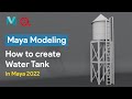 How to create a water tower in maya  substance painter  1 modeling in maya 2022