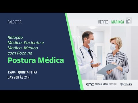 2021/04/15 - Relação Médico-Paciente e Médico-Médico com Foco na Postura Médica