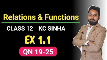 Relations and Functions Class 12 Maths Chapter 1 | KC Sinha Ex 1.1 QN 19 to 25 | Mathematics Origin