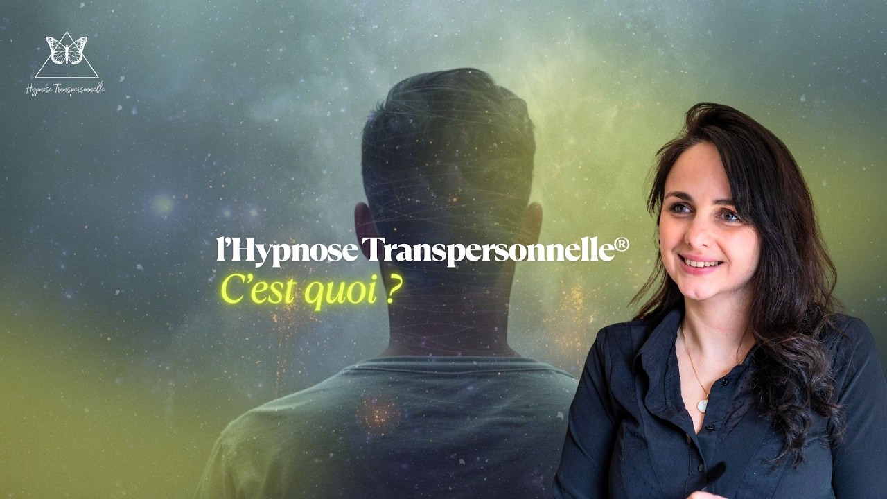 L'Hypnose Transpersonnelle, c'est quoi ?