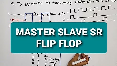 U3 L2.8 | Master Slave SR flip flop | Master slave using NAND Gate | Master Slave using NOR Gate