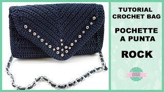 TUTORIAL UNCINETTO Pochette a punta ROCK | Uncinetto d'Argento