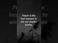 PRAYER is the best weapon to win our unseen ❤️ #quotes #shorts #lifequotes