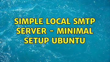 Simple local smtp server - minimal setup ubuntu (4 Solutions!!)