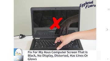 Fix For My Asus Computer Screen That is Black, No Display, Distorted, Has Lines Or Glows