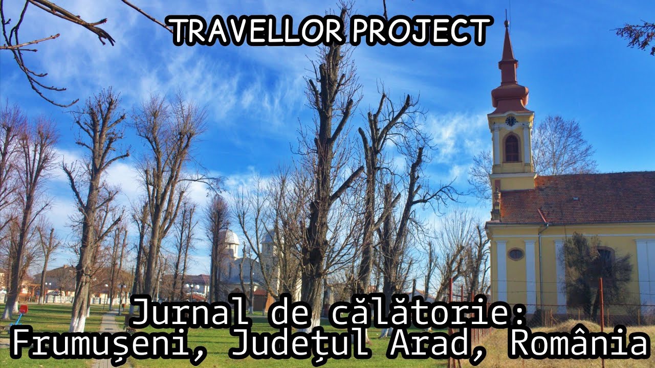 Jurnal de călătorie: Frumușeni, Județul Arad, România