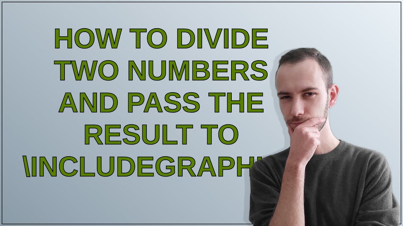 Tex: How to divide two numbers and pass the result to includegraphics ...