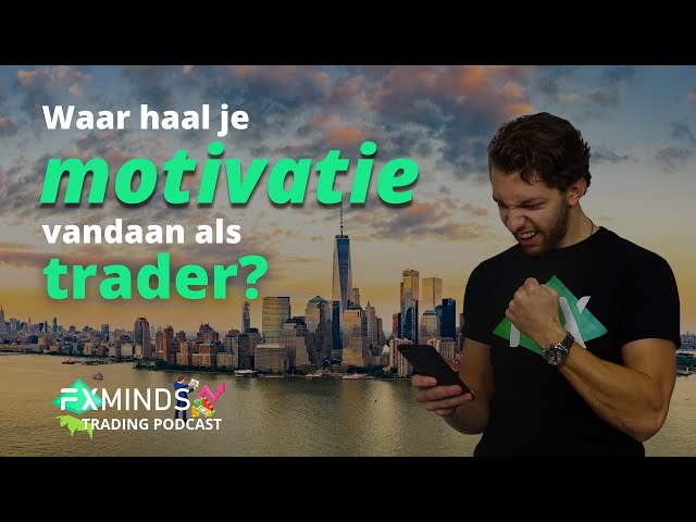 Waar haal je motivatie vandaan als trader? - Trading Podcast - Ep. 26