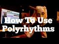 How To Use Polyrhythms For Drums and Melodic Instruments