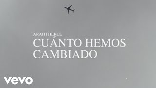 Video thumbnail of "Arath Herce - Cuánto Hemos Cambiado (Lyric Video)"