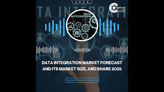 Data Integration Market Forecast and its Market Size, and Share 2025