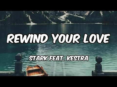 Stark - Rewind your love (feat. Kestra) | Lyric Video