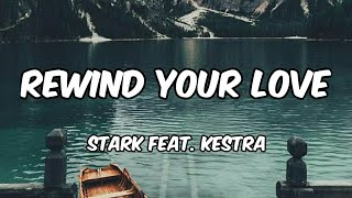 Stark - Rewind your love (feat. Kestra) | Lyric Video