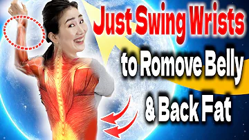 Swinging Wrists Removes 3 inches of Belly & Back Fat and Shoulder Pain