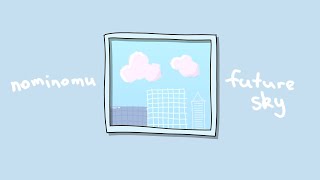 nominomu - future sky