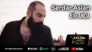 Serdar Aslan - Bir Anda   [) Resimi