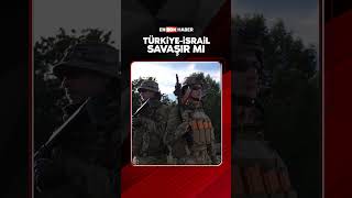 Türkiye-İsrail Savaşır Mı