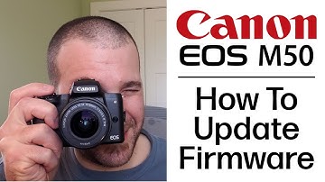 How To Update Firmware - Canon EOS M50 and all Canon Cameras
