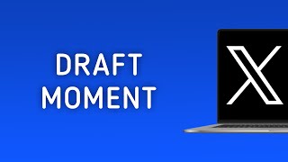How To Draft A Moment On X Twitter On Pc