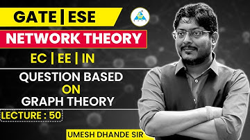 Network Theory # 50 | Questions based on Graph Theory | GATE ESE