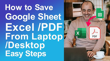 How to save google sheet to excel/PDF in laptop
