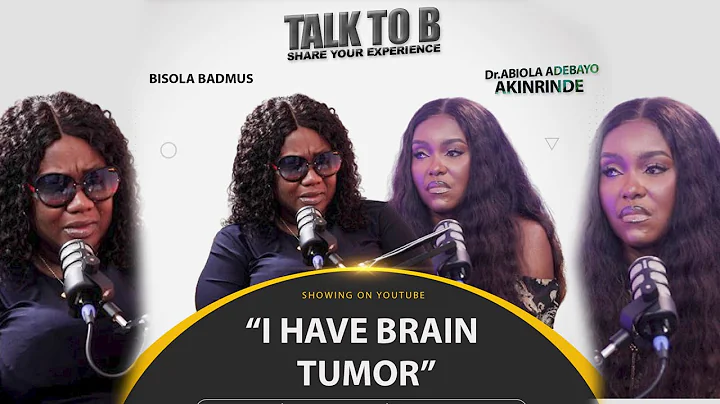 "I HAVE BRAIN TUMOR" - BISOLA BADMOS | TALK-TO-B (EPISODE 88)