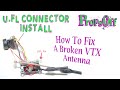 U.FL | How To Fix A Broken VTX Antenna