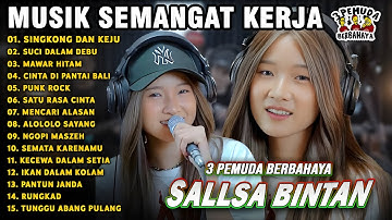 LAGU SEMANGAT KERJA🤗SINGKONG DAN KEJU, MAWAR HITAM - SALLSA BINTAN 3 PEMUDA BERBAHAYA FULL ALBUM