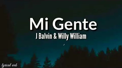 MI GENTE || J BALVIN & WILLY WILLIAM || LYRICS