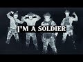 I&#39;m a soldier - Military Motivation