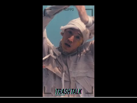 TRASH TALK feat. Novel Core  Member Focus Camera -NOPPO ver.-