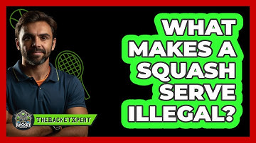 What Makes A Squash Serve Illegal?