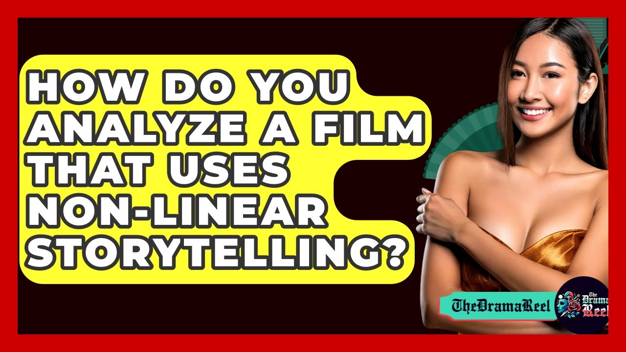 How Do You Analyze A Film That Uses Non-linear Storytelling? - The Drama Reel