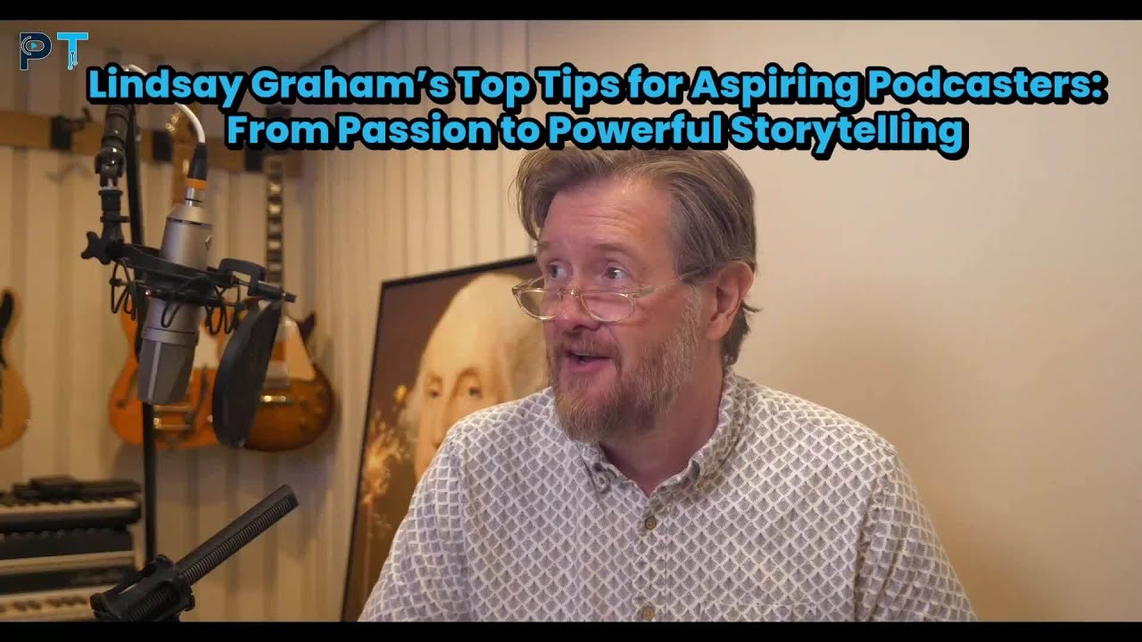 Lindsay Grahamās Top Tips for Aspiring Podcasters: From Passion to Powerful Storytelling Lindsay Grahamās Top Tips for Aspiring Podcasters: From Passion to Powerful Storytelling