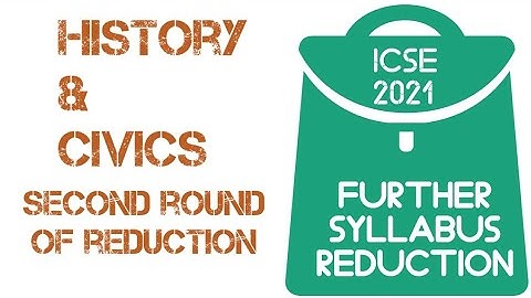 X ICSE : Further reduction in HISTORY & CIVICS syllabus