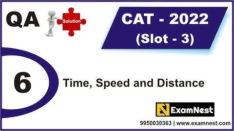 CAT 2022 | QA Solutions | Slot 3 | Question 6 | Time, Speed and Distance | Easy