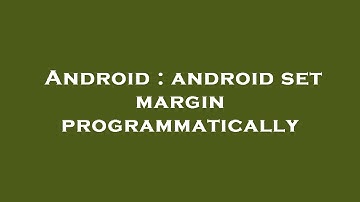 Android : android set margin programmatically