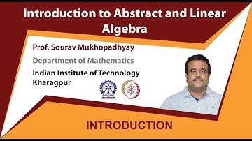 Introduction to Abstract and Linear Algebra by Prof  Sourav Mukhopadhyay
