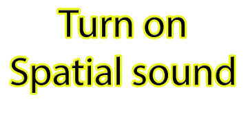 Turn on Spatial sound [WIndows 10]