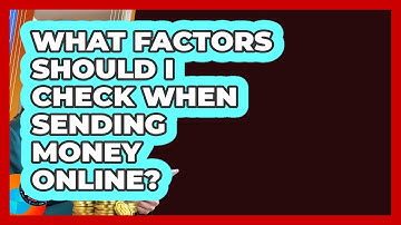 What Factors Should I Check When Sending Money Online? - Latino Finance Experts