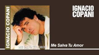 Video thumbnail of "Ignacio Copani - Me Salva Tu Amor"