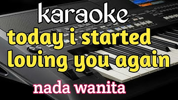 Karaoke today i started loving you again nada wanita cover