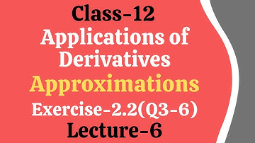 Applications of Derivatives || Approximations || Ex-2.2(Q3-6)