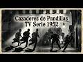 Cazadores de Pandillas TV Serie 1952 subt español Richard Crane Robert Brice John Goddard