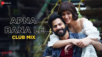 Apna Bana Le - Club Mix | Bhediya | Varun Dhawan, Kriti S | Arijit Singh | DJ Raahul Pai & DJ Saquib